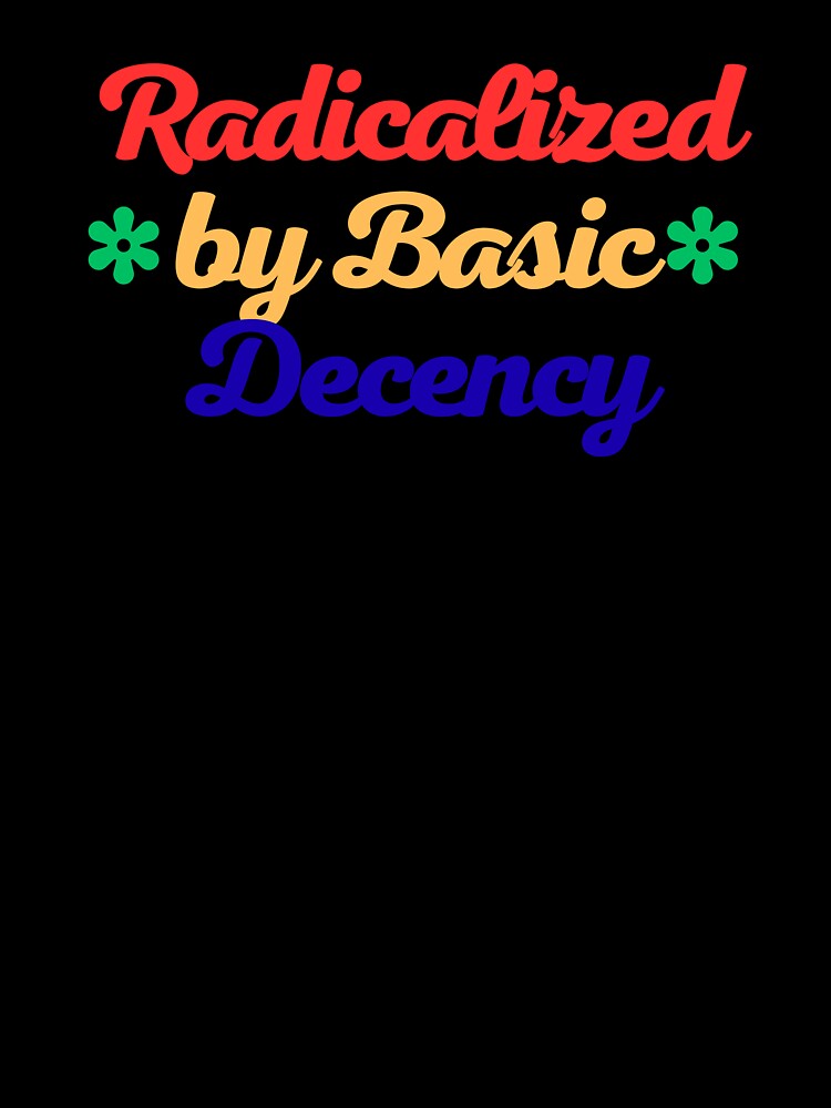 Radicalized by Basic Decency Handy Gift for Thoughtful People by urbinet