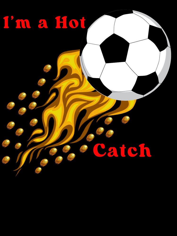 I'm a Hot Catch by Robertosdesigns