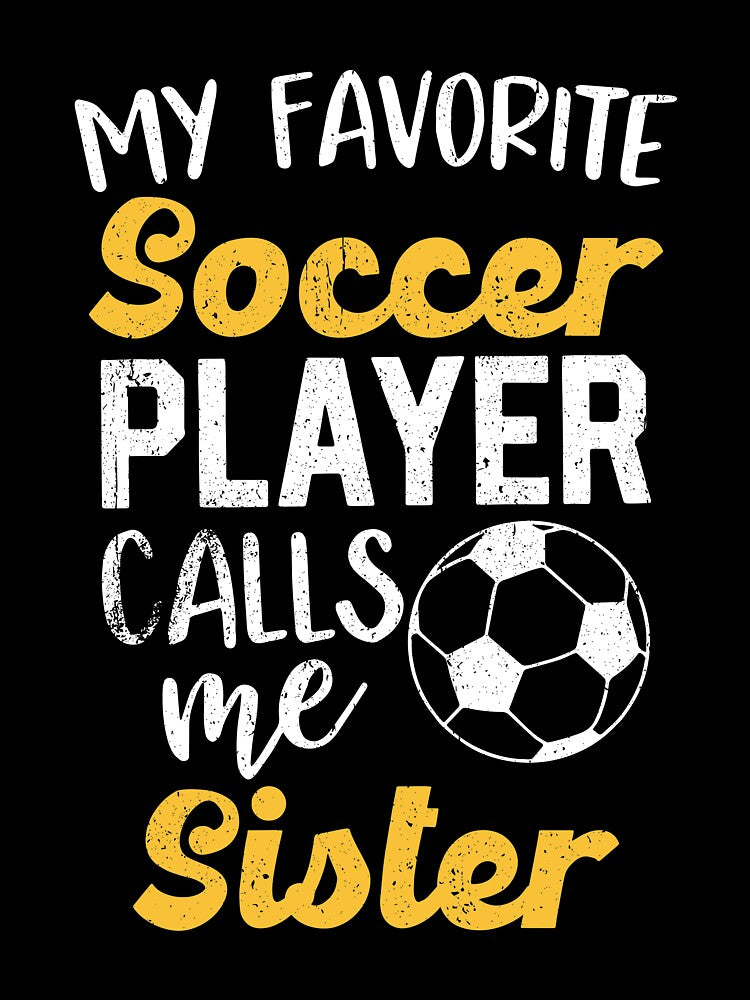 My Favorite Soccer Player Sister Football Family Sis Girls by elisamarez97