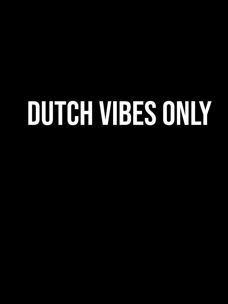 Dutch Vibes Only! by OzzFrequency