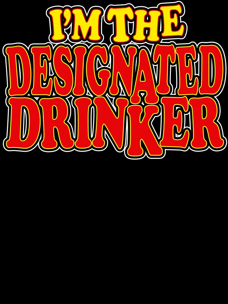 I'm The Designated Drinker by Fairyjam