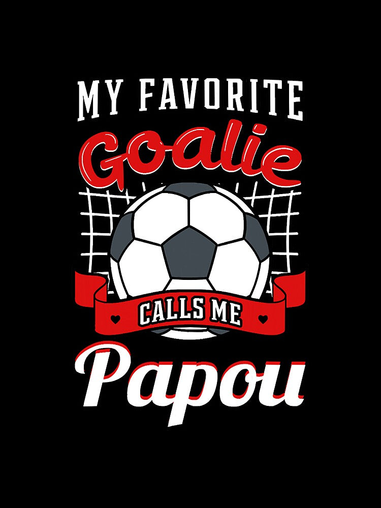 My Favorite Goalie Calls Me Papou by YesterDayCheck