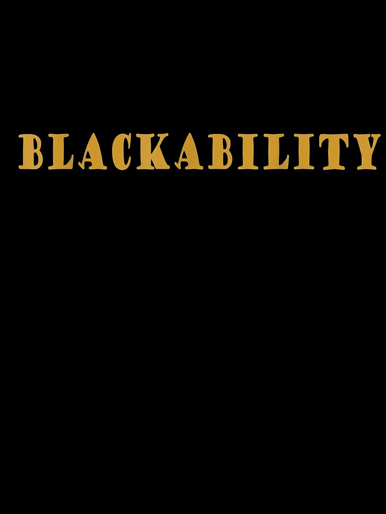 Blackability Unisex Adult And Youth by shirleyfinley