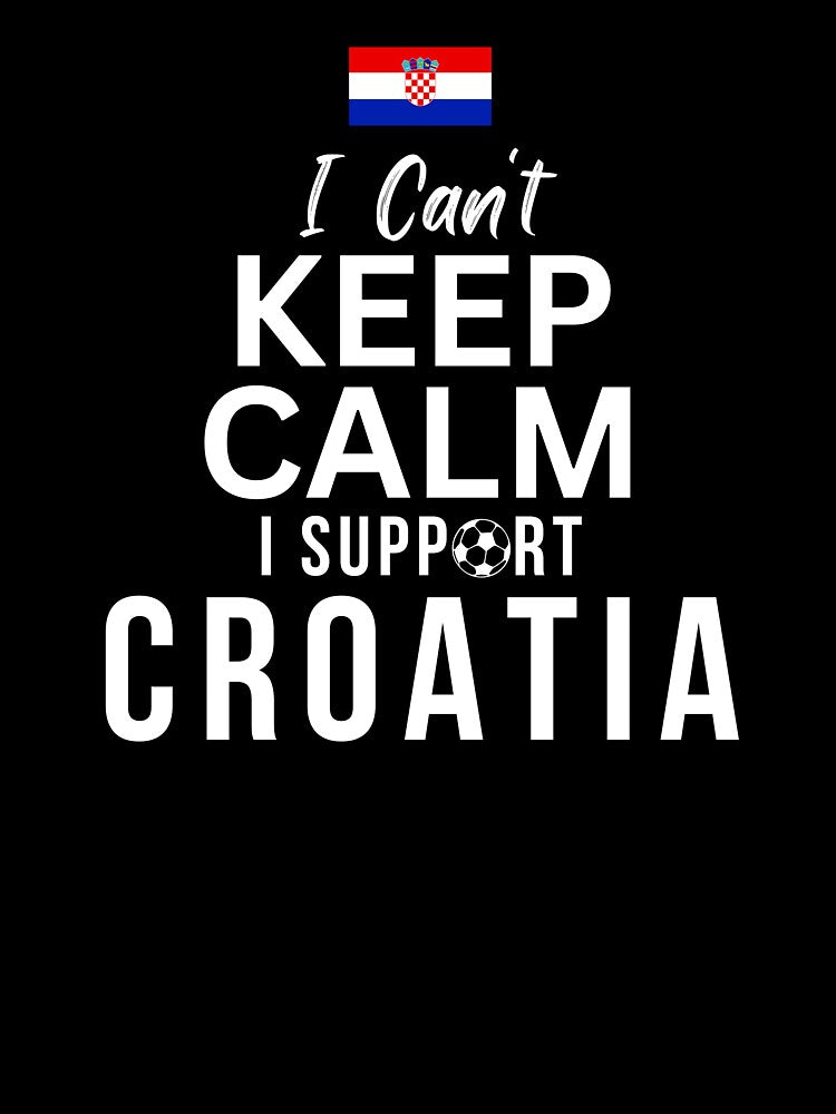 I Can't Keep Calm I Support Croatia by Mhayra
