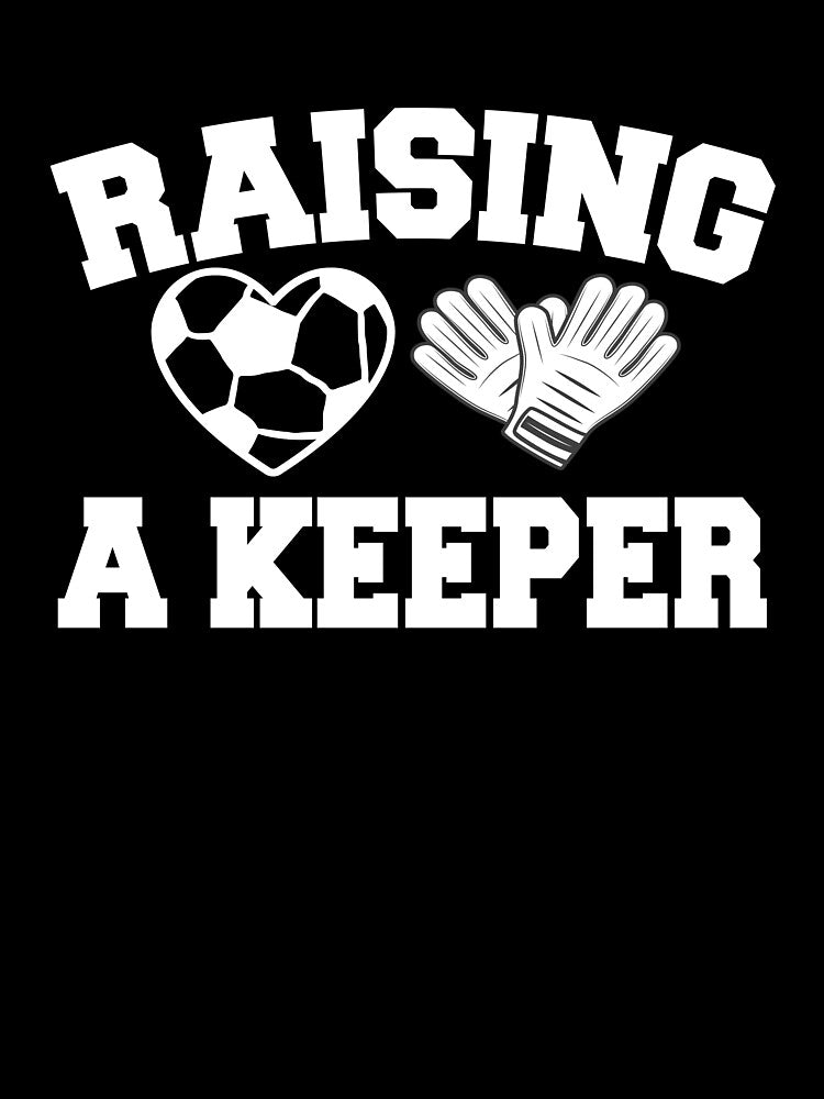 Raising A Keeper Goalie Soccer Goalkeeper's Mom Mother by ‪Anas Talbi‬‏