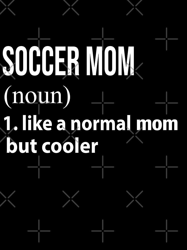 Soccer Mom like a normal mom but cooler by luytkaka