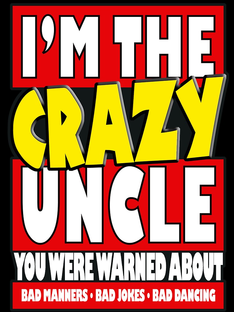 I'm The Crazy Uncle You Were Warned About by Fairyjam