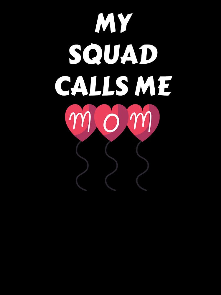 My Squad Calls Me MOM by Spot Sweet