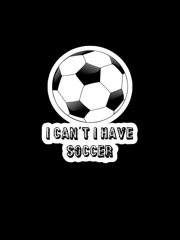 Sticker - I Can't I Have Soccer by StickersStore