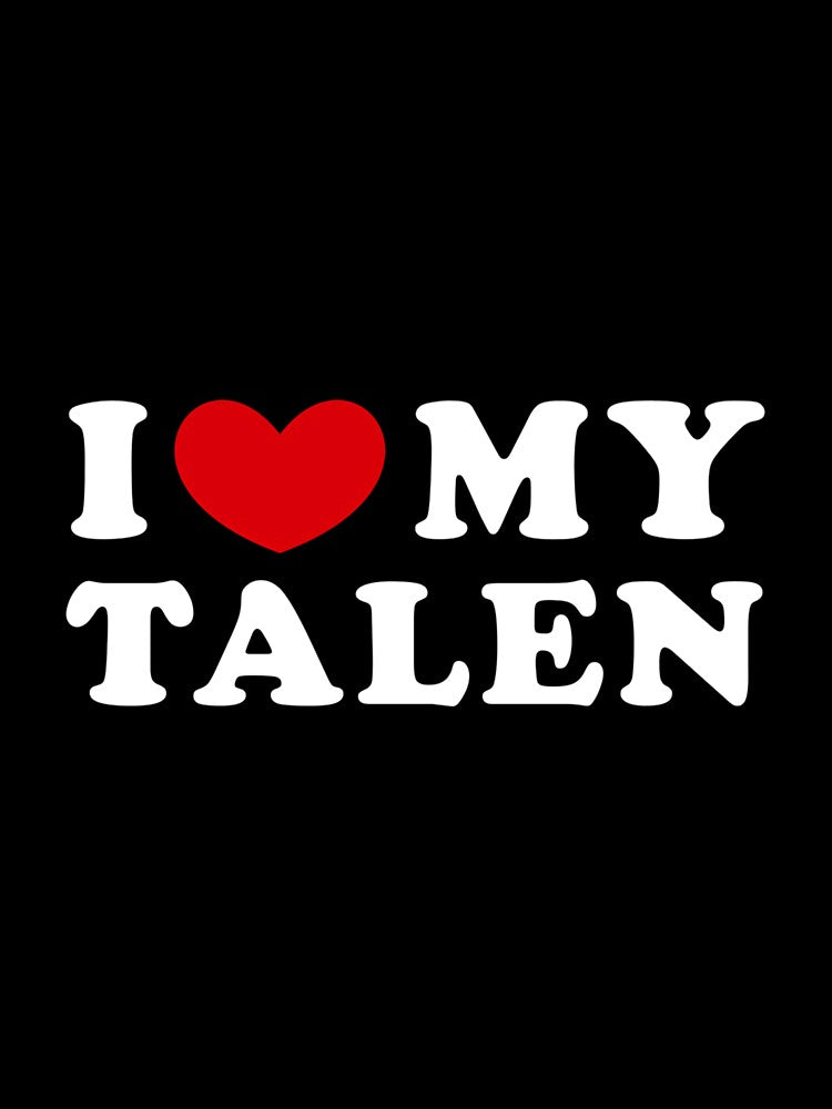 I Love My Talen, I Heart My Talen by EzraIBlankenshi