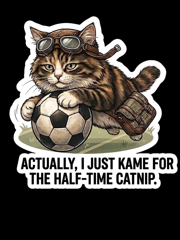 Funny Soccer Cat Half-time Catnip Meme Design by Serene Whiskers