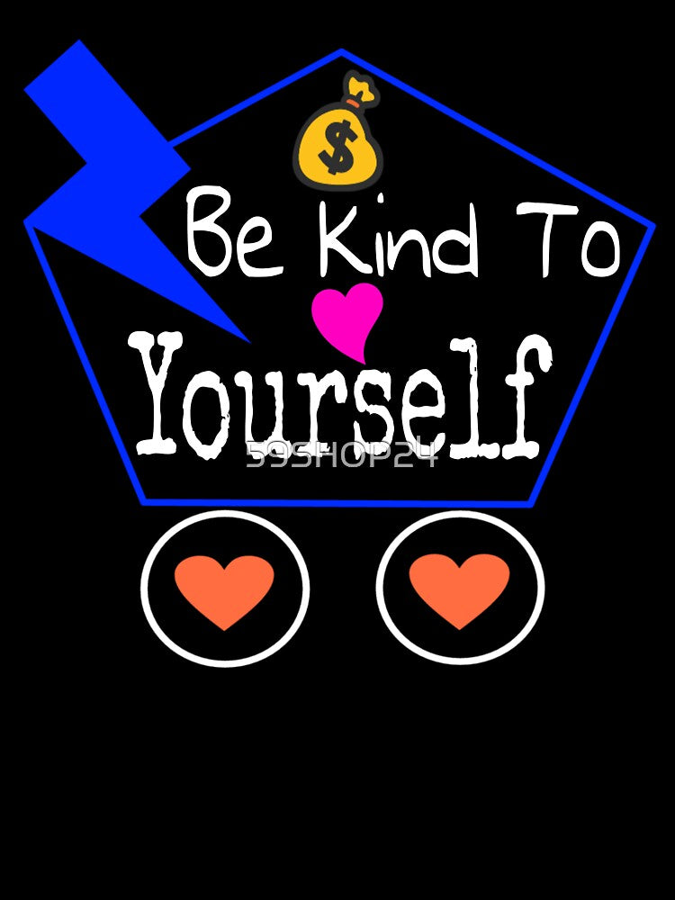 Be kind to yourself by 59SHOP24