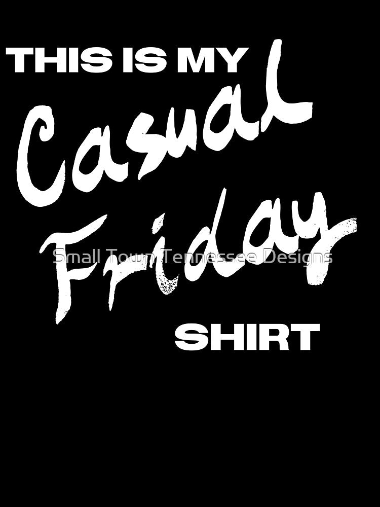 Funny Casual Friday design by Tim Dunaway