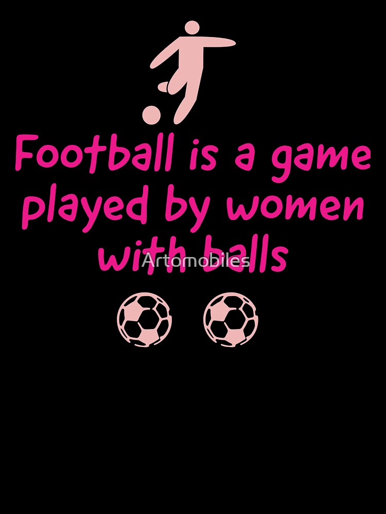 Women's Football Girls Soccer Fun Design by Artomobiles
