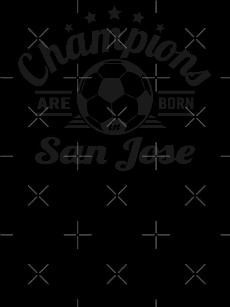 Champions Are Born In San Jose , Soccer fans vintage gift by lamjar-art