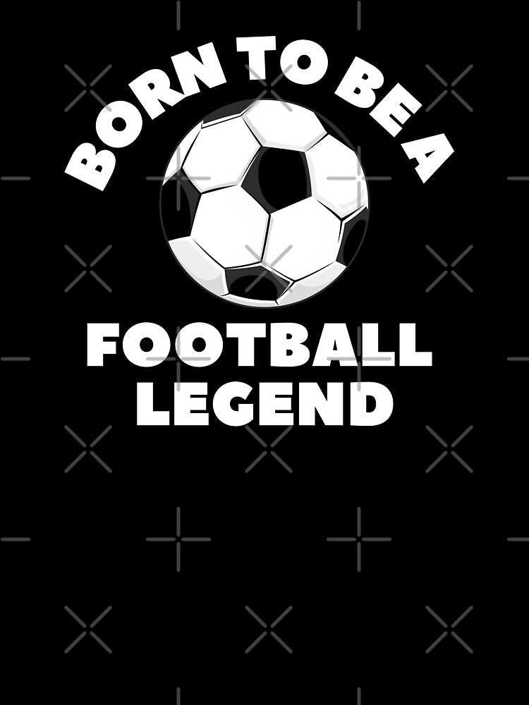 Born to be a FOOTBALL LEGEND (White Text) by CaitU