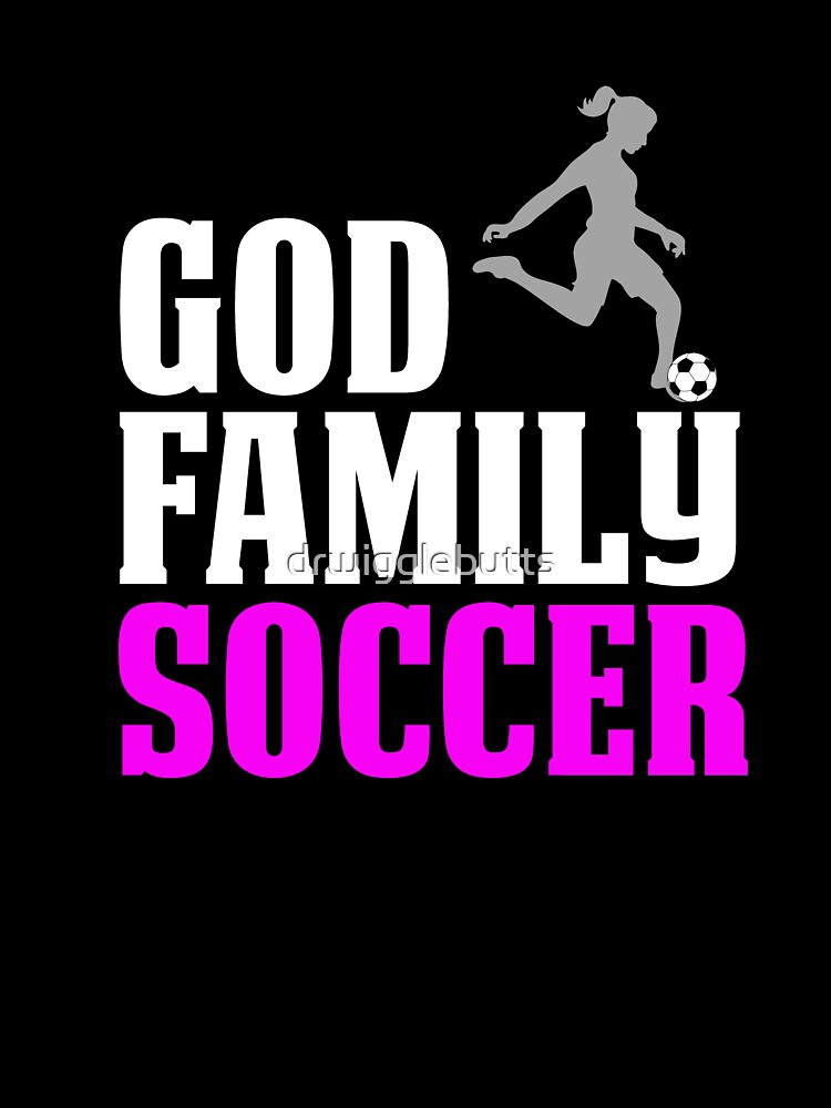 Funny Soccer Mom Design For Girls God Family Soccer by drwigglebutts