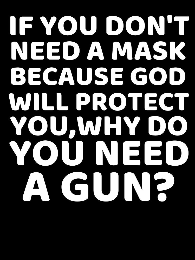 If You Don't Need A Mask Because God Will Protect You by mik lor