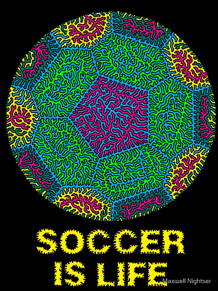 Soccer Is Life by Maxwell Nightser