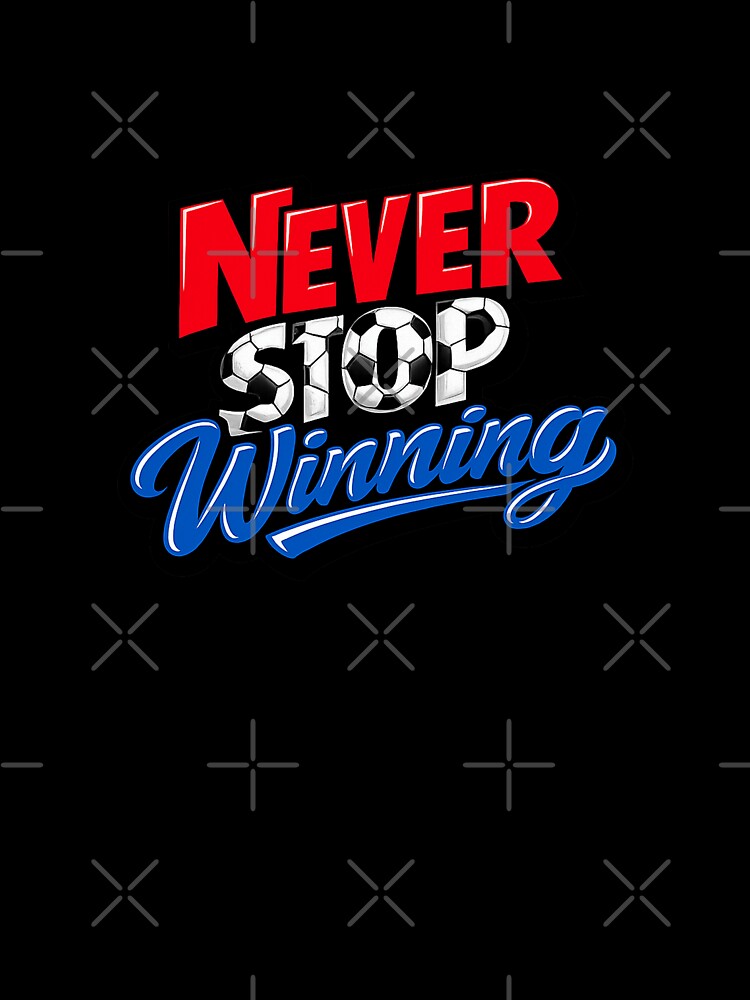 Never Stop Winning - Soccer by BigPhilly25