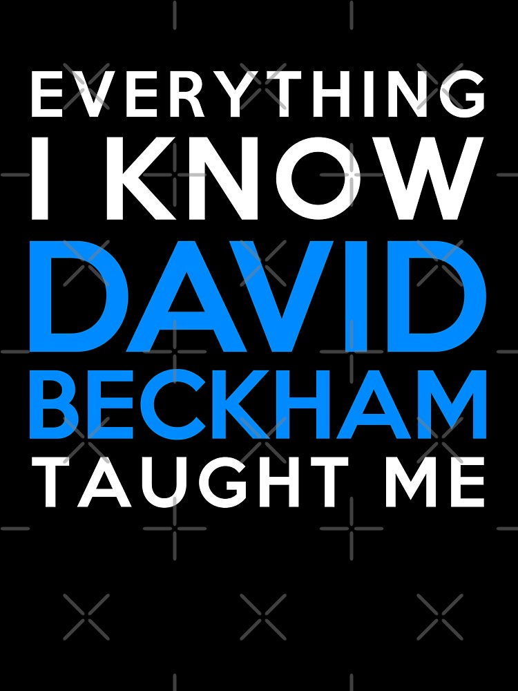 Everything I know - David Beckham by 2Girls1Shirt
