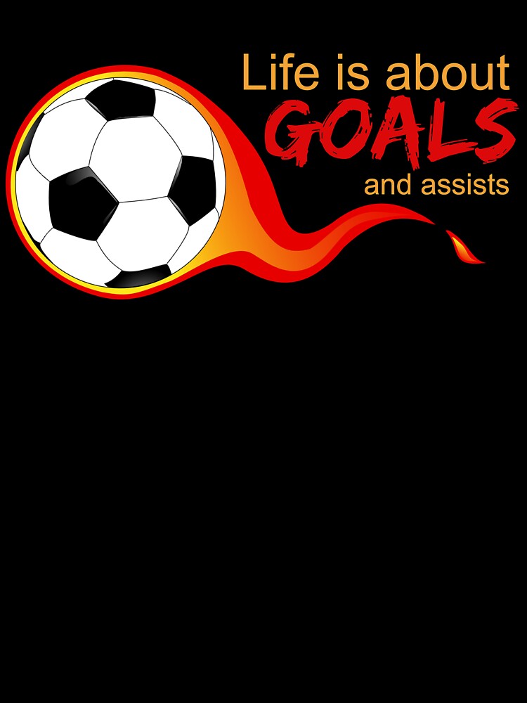 Life is about Goals and Assists by TmoT