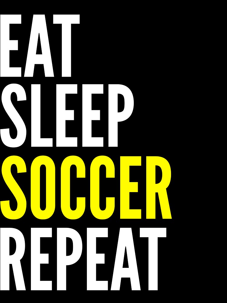 Soccer Funny Gift - Eat Sleep Soccer Repeat by FDST-shirts