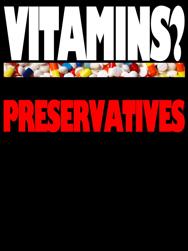 Vitimins? At My Age I Need Preservatives by Fairyjam