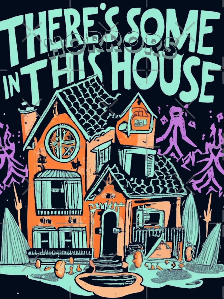 There's Some Horrors in this House A Frightful Revelation by INK-Creations