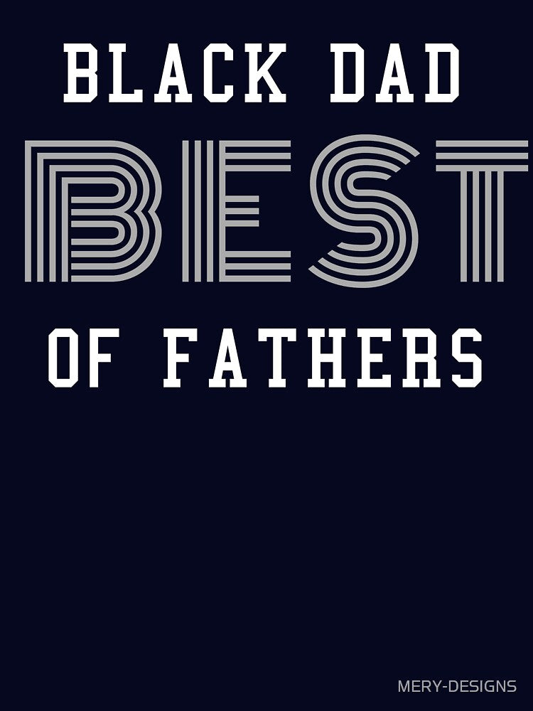 Gift for Black DAD The Best Of Fathers slim fit t-shirts by MERY-DESIGNS