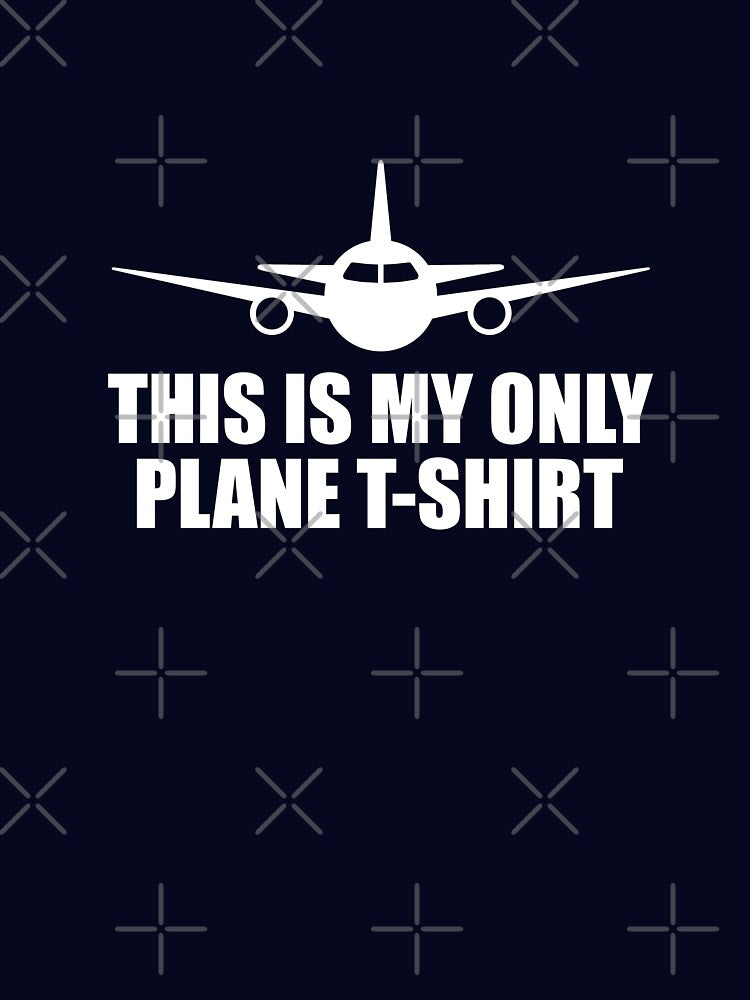 This is my only plane t-shirt by goodtogotees