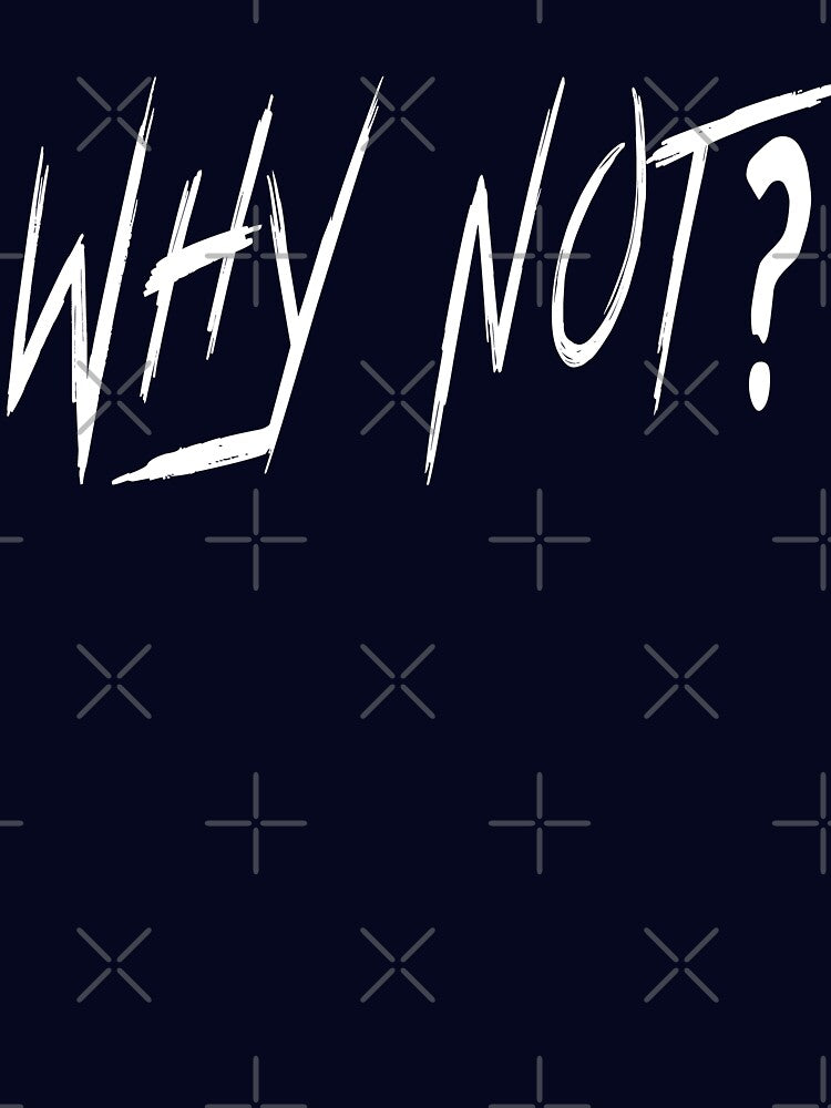 Why Not T-Shirt by AM   Store