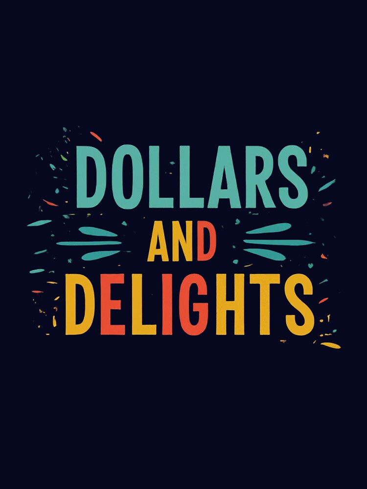 DOLLARS AND DELIGHTS by ARTSWAG99