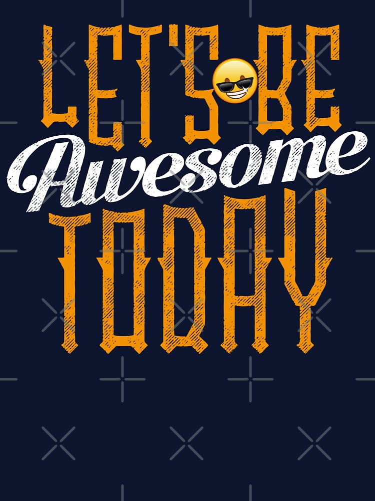 Awesome Today - Wear Your Motivation by Emanova9