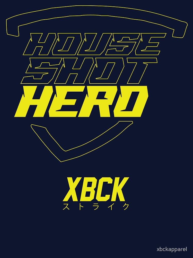XBCK - House Shot Hero by xbckapparel