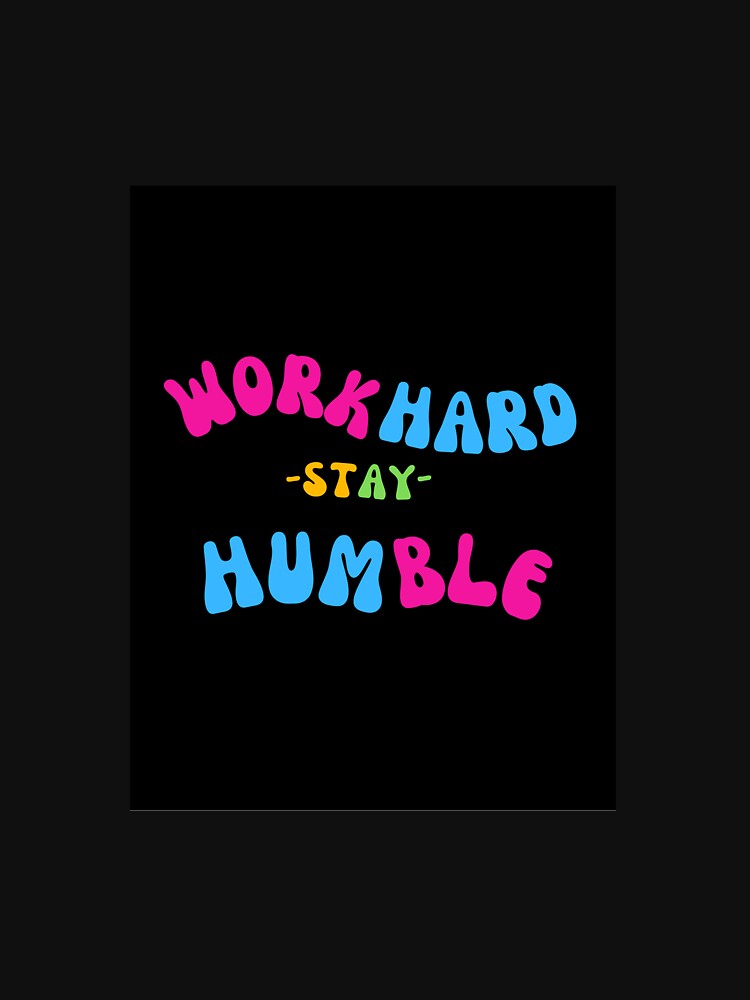 Work Hard Stay Humble design by Nurstore09