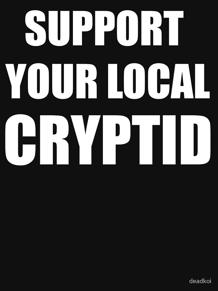 Support Your Local Cryptid! by deadkoi