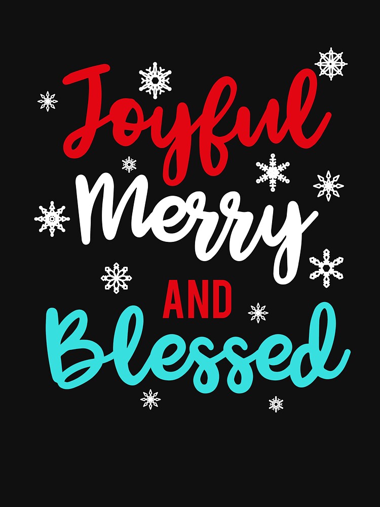 Joyful Merry and Blessed Holiday T-Shirt by AllStarMerch