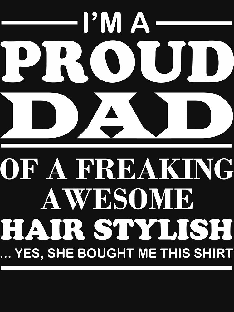 I Am A Proud Dad Of A Freaking Awesome Hair Stylish by berryferro
