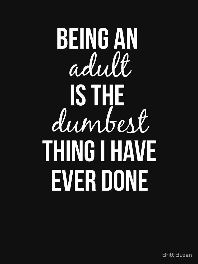 Adulting is Dumb - White Script by Britt Buzan