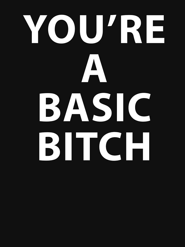 Basic Bitch by Evelyusstuff