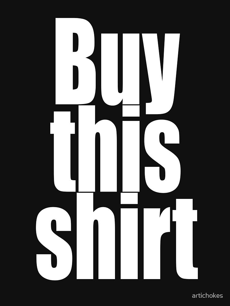 "Buy This Shirt" by artichokes