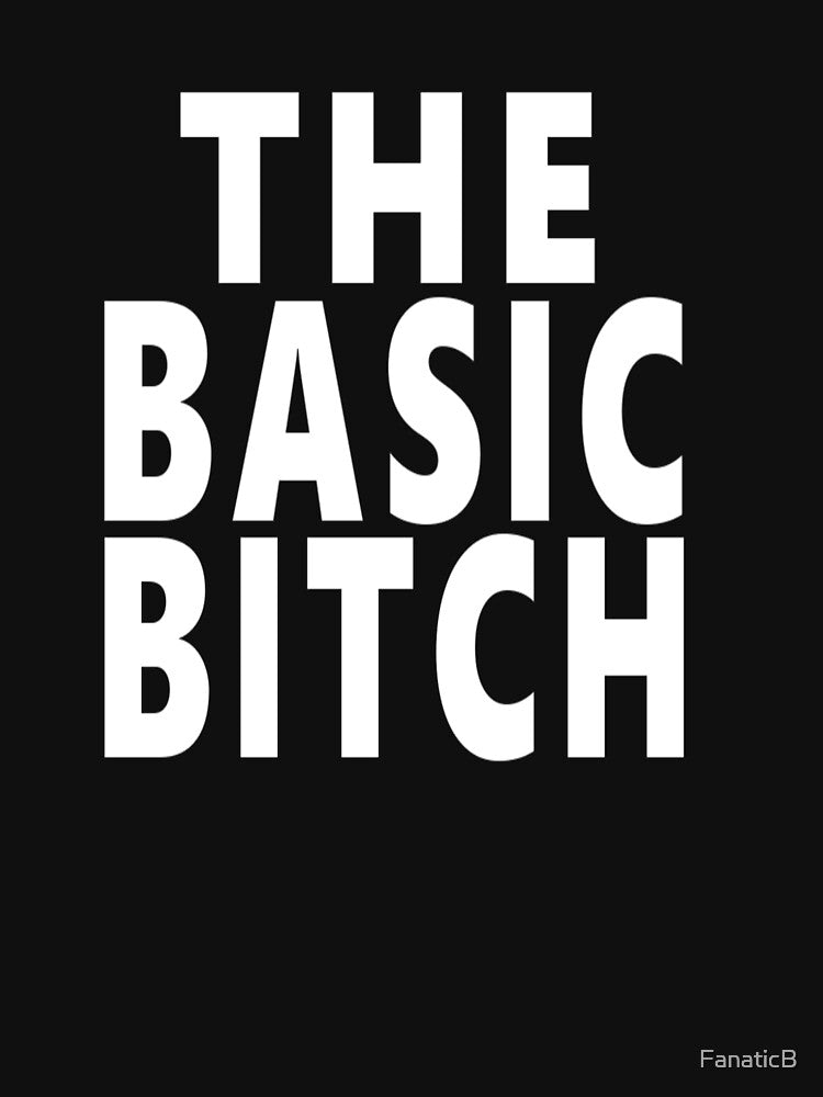 The Basic Bitch by FanaticB