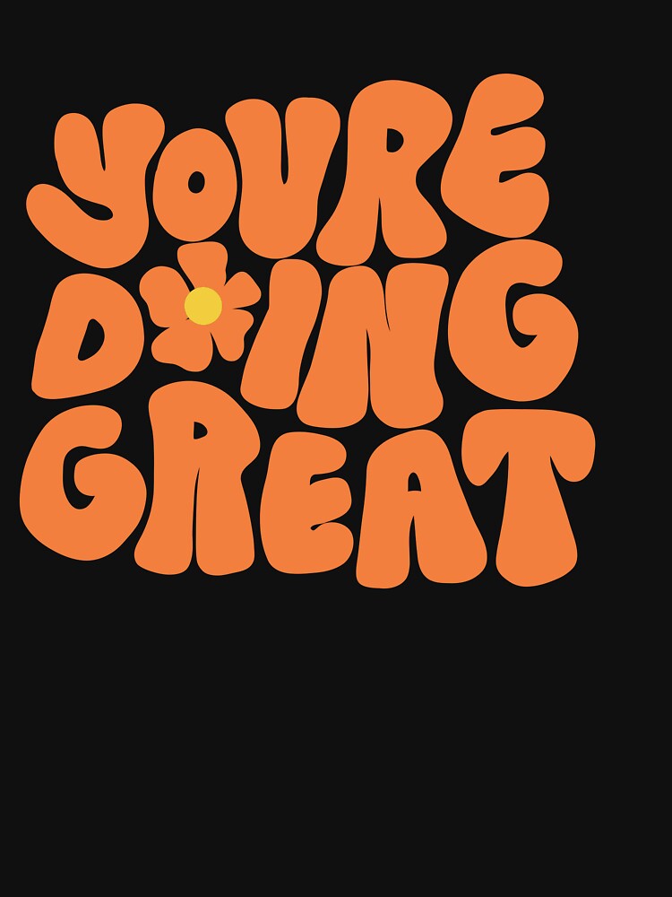 You Are Doing Great by Raincow