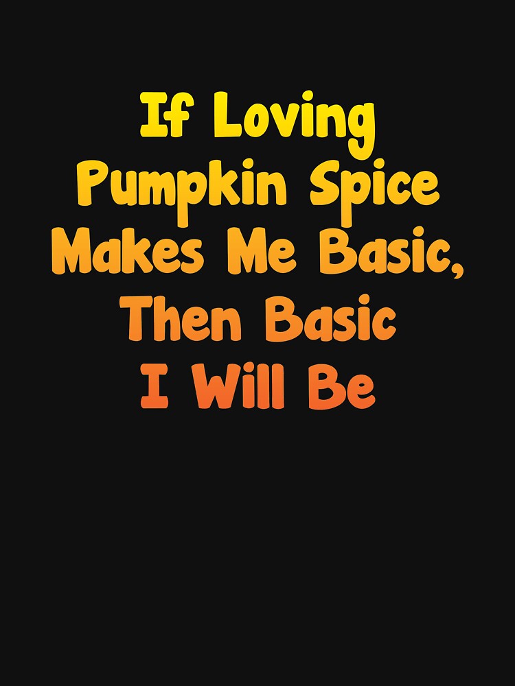 Pumpkin Spice products - Love Pumpkin Spice Quote graphics print by shoutoutshirtco