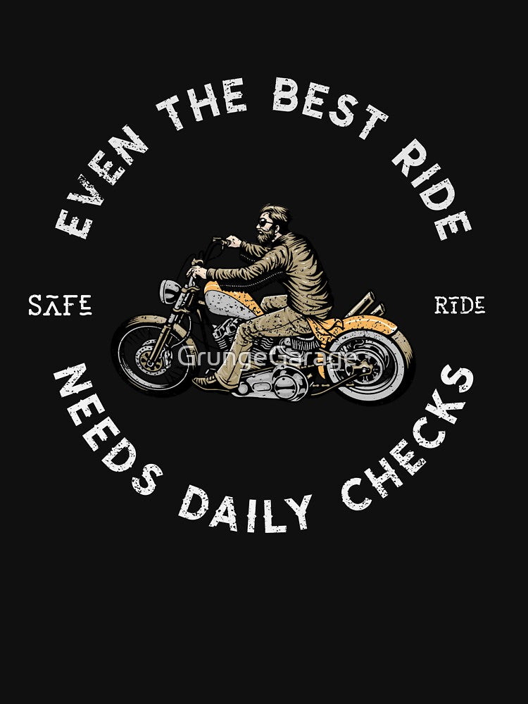 Bikers - Even the Best Ride Needs Daily Checks Design by GrungeGarage