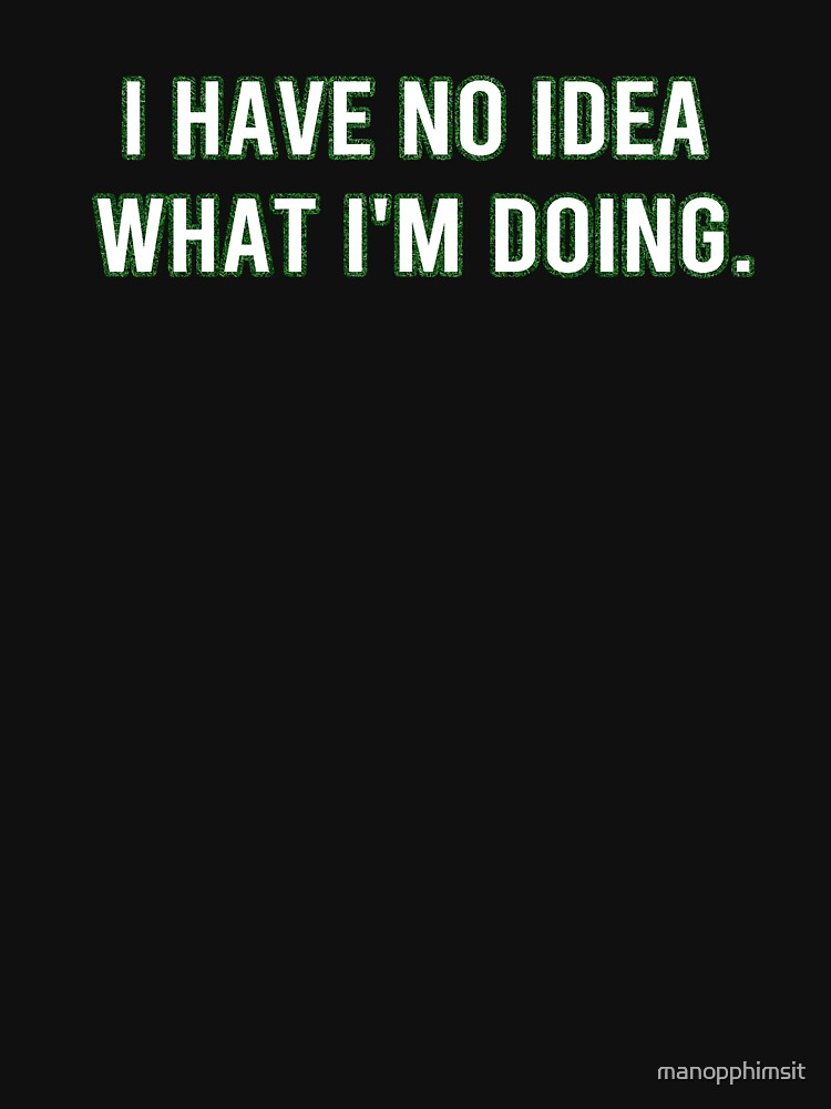 I have no idea what I'm doing. by manopphimsit