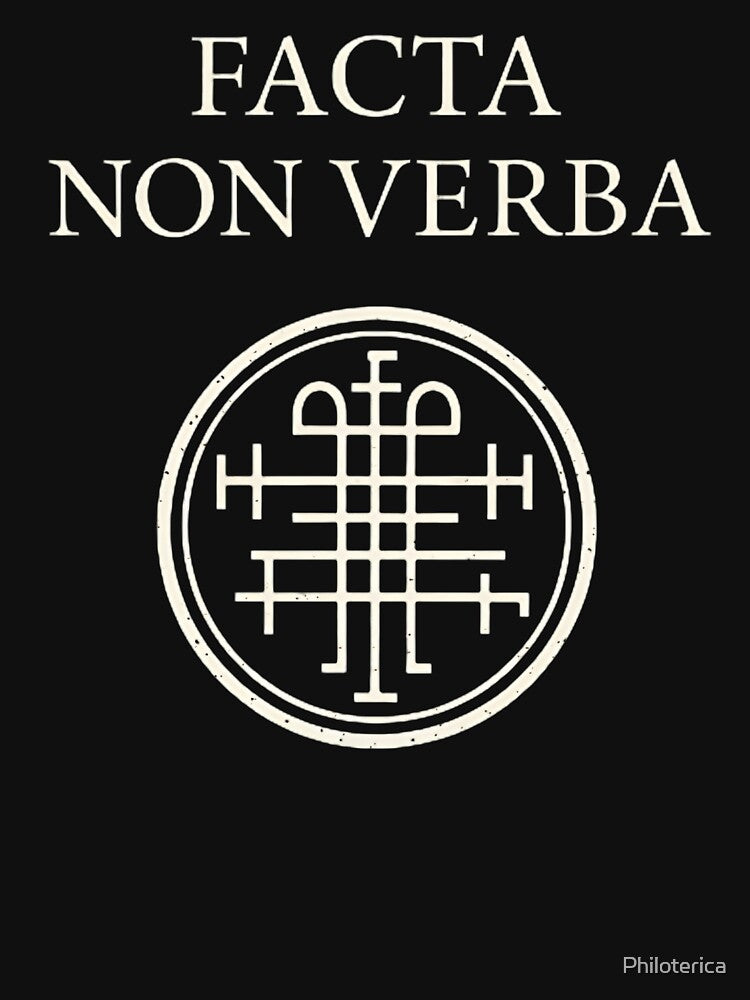 FACTA NON VERBA by Philoterica