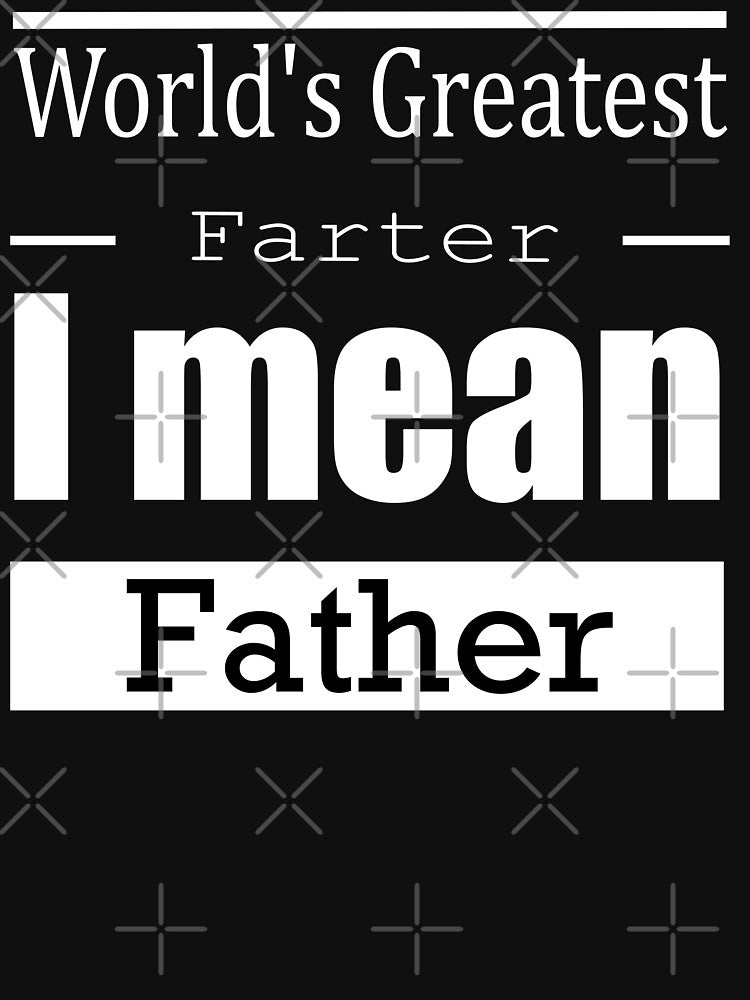 World's Greatest Farter I mean Father Slim Fit T-Shirt by TeeFleet Noble