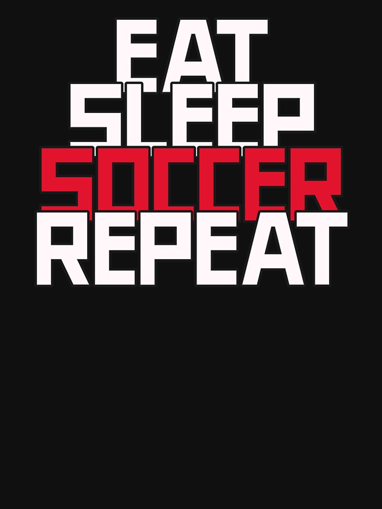 Eat Sleep Soccer Repeat | Football Vibe by niclothing